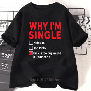 WHY IM SINGLE Print T-shirts Women Men Clothing Summer Casual Fashion Streetwear Oversize O-Neck Short Sleeve Tops T-shirts