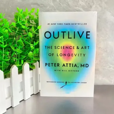 Outlive By Peter Attia Science-based Strategies for longevity Better Health On Nutrition Exercise Preventive Care Paperback