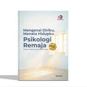 Buku : Mengenal Diriku Menata Hidupku - Psikologi Remaja: Emosi Pikiran dan Masa Depan