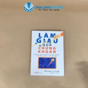 Sách - Làm Giàu Qua Chứng Khoán-Vanlangbooks