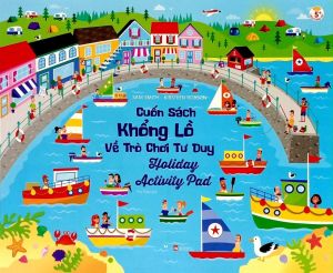 Cuốn Sách Khổng Lồ Về Trò Chơi Tư Duy - Holiday Activity Pad