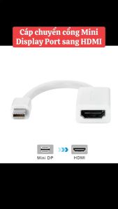 [HCM]CÁP CHUYỂN MINI DISPLAYPORT SANG HDMI MINIDISPLAY RA HDMI