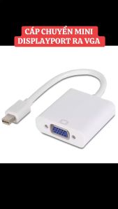 Cáp chuyển đổi Mini DisplayPort sang VGA