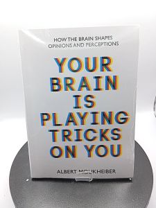Your Brain Is Playing Tricks On You: How the Brain Shapes Opinions and Perceptions by Albert Moukheiber [Paperback]