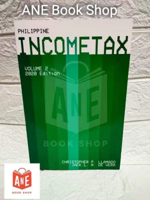 AUTHENTIC Philippine Income Tax Volume 2 2020 Edition by Christopher P. Llamado and Jack L.A. De Vers