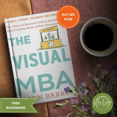 The Visual MBA: Two Years of Business School Packed into One Priceless Book of Pure Awesomeness by Jason Barron