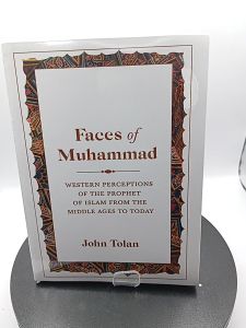 Faces of Muhammad: Western Perceptions of the Prophet of Islam from the Middle Ages to Today by John Tolan [High Quality Paperback]