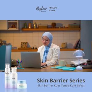 Reglow Skincare BARU! Skin Barrier Series Halal dan BPOM