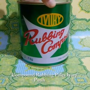 Compound Rubbing Poles Ivory Putih 1Kg 1Kilo compon rubing