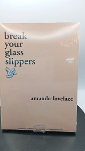 break your glass slippers by Amanda Lovelace [Paperback]