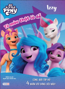 My Little Pony Tô Màu Thật Là Dễ: Izzy - Cùng Sưu Tập Đủ 4 Nhân Vật Đáng Yêu Nào!