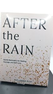 After the Rain: Gentle Reminders for Healing Courage and Self-Loveby Alexandra Elle