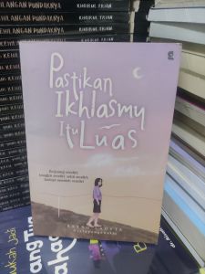 Pastikan Ikhlasmu Itu Luas by RETNO LADYTA