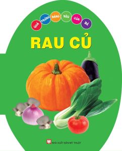 Quả Trứng Đáng Yêu Của Bé: Rau Củ - Bìa Cứng (Tái Bản 2024)