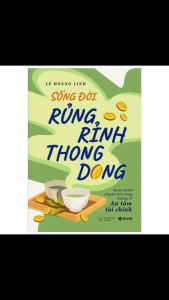 Sách Tiếng Việt - Sống Đời Rủng Rỉnh Thong Dong: Quán Xuyến Chuyện Tiền Nong Hướng Về An Tâm Tài Chính