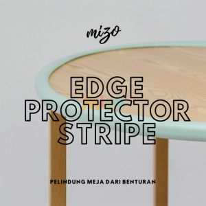 MIZO EDGE PROTECTIVE STRIPE - PELINDUNG PINGGIRAN MEJA