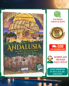 ANDALUSIA Awal Mula Semenanjung Iberia Menjadi Mercusuar Dunia Buku Sejarah Islam Spanyol Karya Sayf Muhammad Isa Penerbit Ghazi Publishing