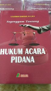 Segenggam Tentang Hukum Acara Pidana (C.Djisman Samosir SH.MH)