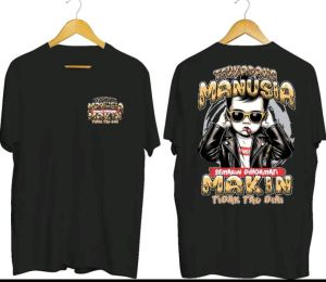 kaos kata kata sindiran keren-Terkadang manusia semakin dihormati Makin tidak Tau Diri-Dtf Warna