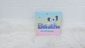 Breathe A Mindfulness Story and Follow-along Guide Board Book