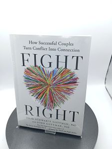 Fight Right How Successful Couples Turn Conflict Into Connection