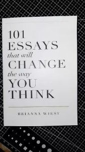 101 ESSAYS THAT WILL CHANGE THE WAY YOU THINK by BRIANNA WIEST