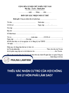 [HỎA TỐC] 03 Mẫu Đơn Xin Xác Nhận Nơi Cư Trú Khi Ly Hôn Năm 2026 P16| Prajnalaw