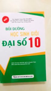 Sách - Bồi Dưỡng Học Sinh Giỏi Đại Số 10 (KV)
