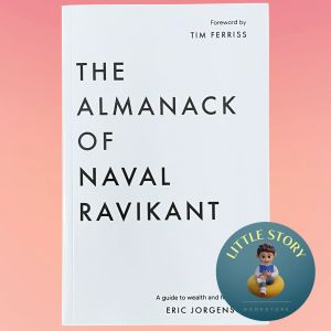 The Almanack of Naval Ravikant: A Guide to Wealth and Happiness By Eric Jorgenson