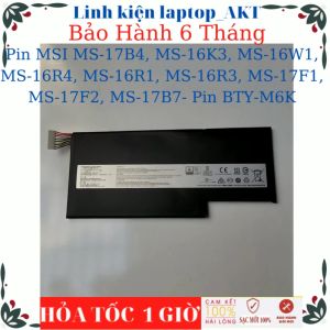 Pin laptop MSI MS-17B4 MS-16K3 MS-16W1 MS-16R4 MS-16R1 MS-16R3 MS-17F1 MS-17F2 MS-17B7- Pin BTY-M6K