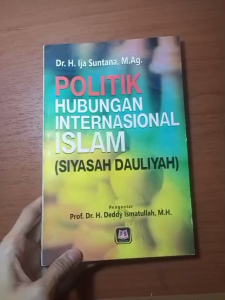 POLITIK HUBUNGAN INTERNASIONAL ISLAM ( SIYASAH DAULIYAH ) ~ PUSTAKA SETIA