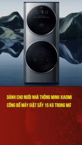Máy Giặt Sấy 2 Tầng Xiaomi Mijia MJ206 XHQG150MJ206 – Giặt 15Kg Sấy 7Kg Model 2024