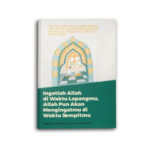 Buku Motivasi Islam: Ingatlah Allah di Waktu Lapangmu