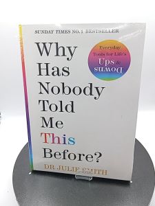 Why Has Nobody Told Me This Before? by Dr Julie Smith