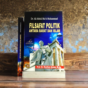 Buku Filsafat Politik Antara Barat & Islam - Ali Abdul Muti Muhammad - Pustaka Setia - Mimbookstore