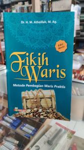 Fikih Waris. Metode pembagian Waris praktis. Dr.H. M. Athoillah M. Ag.