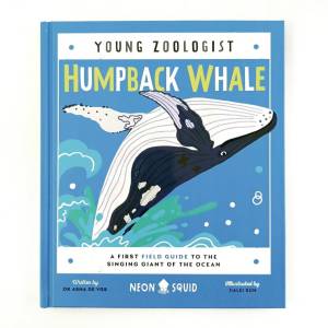 Neon Squid Young Zoologist Humpback Whale A First Field Guide to the Singing Giant of the Ocean