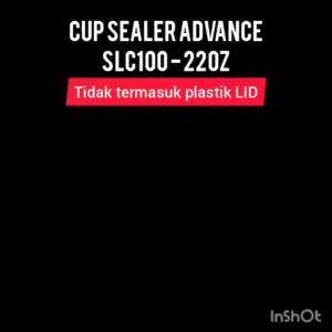 Advance Sealing Machine / Sealer Press Plastik Cup Gelas Plastik Otomatis - SLC100 - FREE ONGKIR Jabodetabek