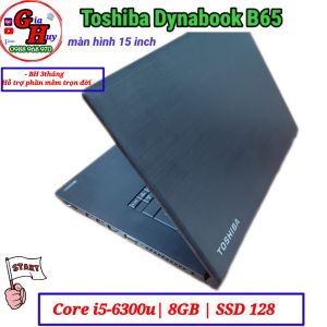 Máy tính laptop giá rẻ nhất | Toshiba Dynabook B65 | i5(6300u) | Ram 8GB | SSD 128GB| 15inch HD | Camera