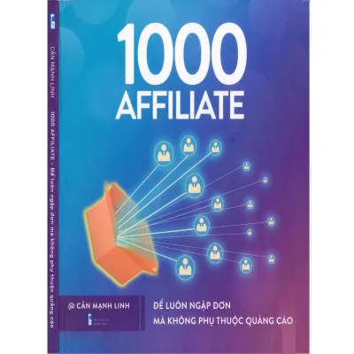 1000 Affiliate - Để Luôn Ngập Đơn Mà Không Phụ Thuộc Quảng Cáo ( Cấn Mạnh Linh ) sổ tay