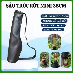 Sáo Trúc Rút Mini 35cm Rút 45cm - Hàng Thủ Công Thanh Hoá Chất Lượng Cao Tiếng Đanh Gọn nhẹ