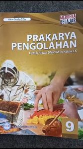 Ori Buku Prakarya Pengolahan Kelas 9 SMP Kurikulum Merdeka PT. Global Offset Sejahtera
