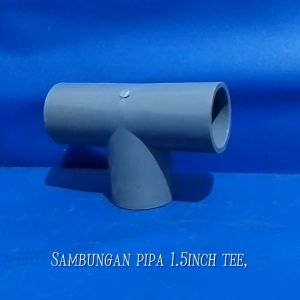 Sambungan Pipa T 15 Inch & Tee 1.5 Inch: Panduan Lengkap
