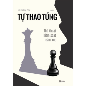 Tự Thao Túng: Thủ Thuật Kiểm Soát Cảm Xúc