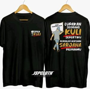 Kaos kata kata lupakan spek kuli sepertiku pergilah bersama sarjana pilihanmu  - Griya Kaos Sablon