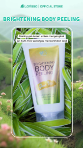 Brightening Body Peeling Larissa - Body Scrub Untuk Mengangkat Sel Kulit Mati dan Mencerahkan