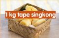 tape singkong mentega 1 kg plus besek ,tape bandung manis bikin ketagihan. 