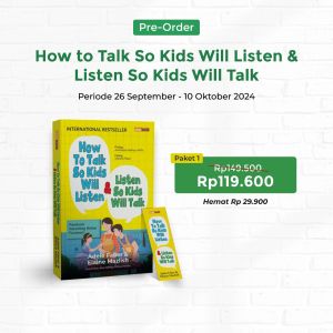 HOW TO TALK SO KIDS WILL LISTEN & LISTEN SO KIDS WILL TALK Panduan Parenting Bebas Frustasi - Adele Faber dan Elaine Mazlish