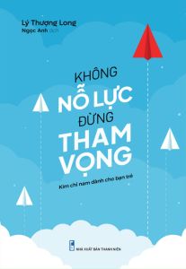 Không Nỗ Lực Đừng Tham Vọng