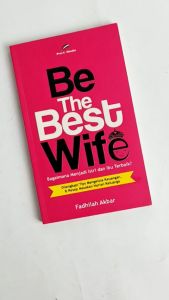 Buku Muslimah ORIGINAL Buku Parenting - Buku Pernikahan - Buku Islam Be The Best Wife PRO-U MEDIA